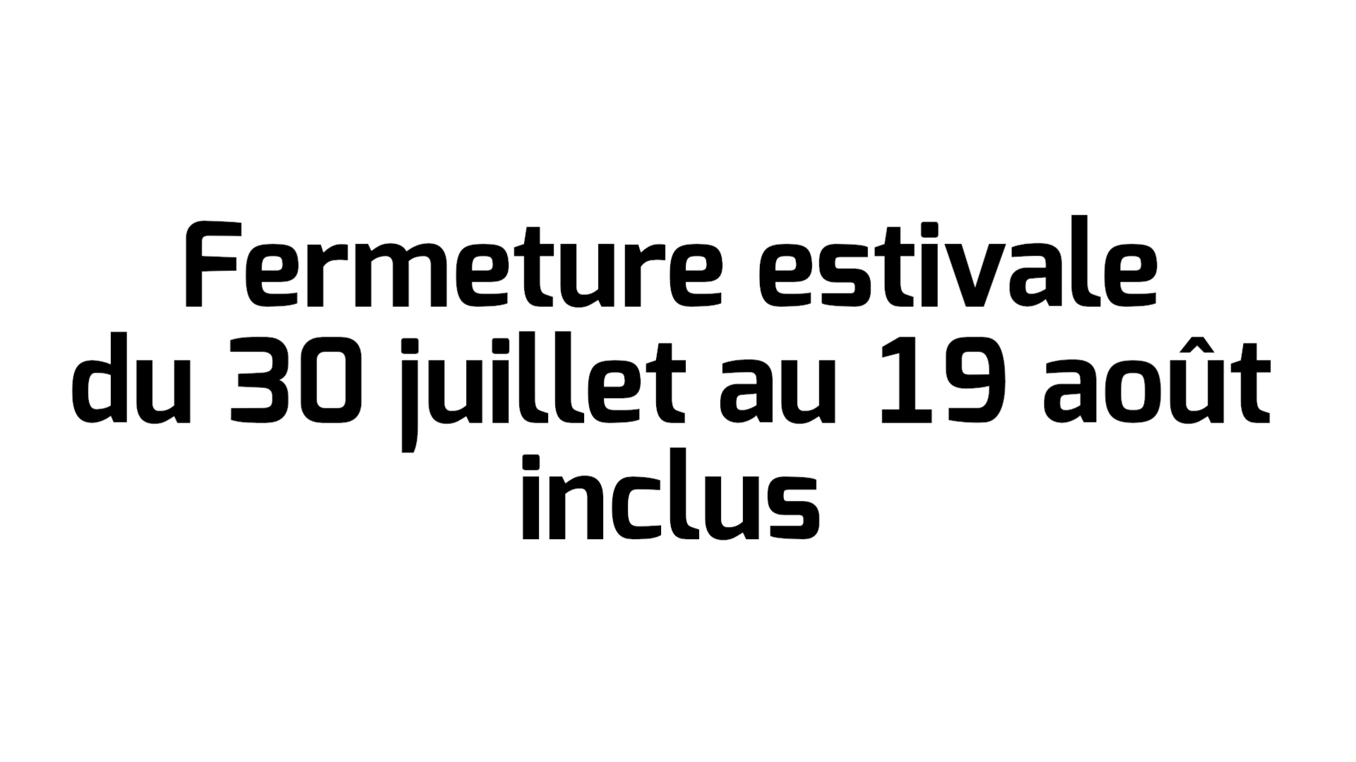 Photo de Fermeture estivale